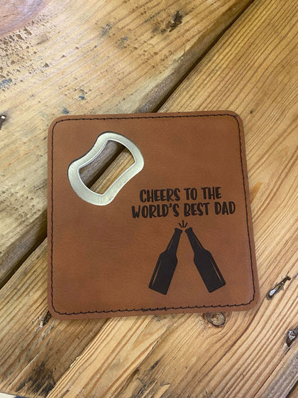 Cheers to the World's Best Dad Coaster Bottle Opener