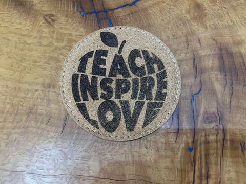 Teach Inspire Love 4" Cork Coaster