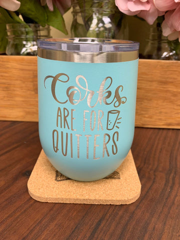 Corks are for Quitters Stemless Wineglass