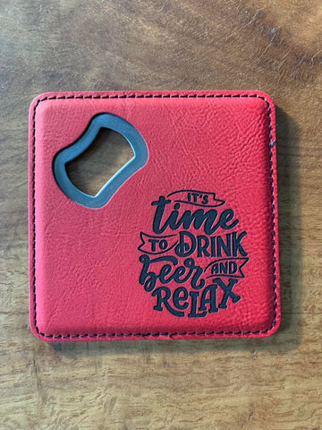 Time to Drink Beer and Relax Coaster Bottle Opener