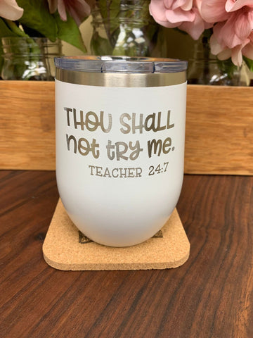 Thou Shalt Not Try Me Stemless Wineglass