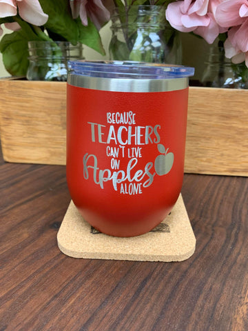 Teachers Can't Live on Apples Alone Stemless Wineglass